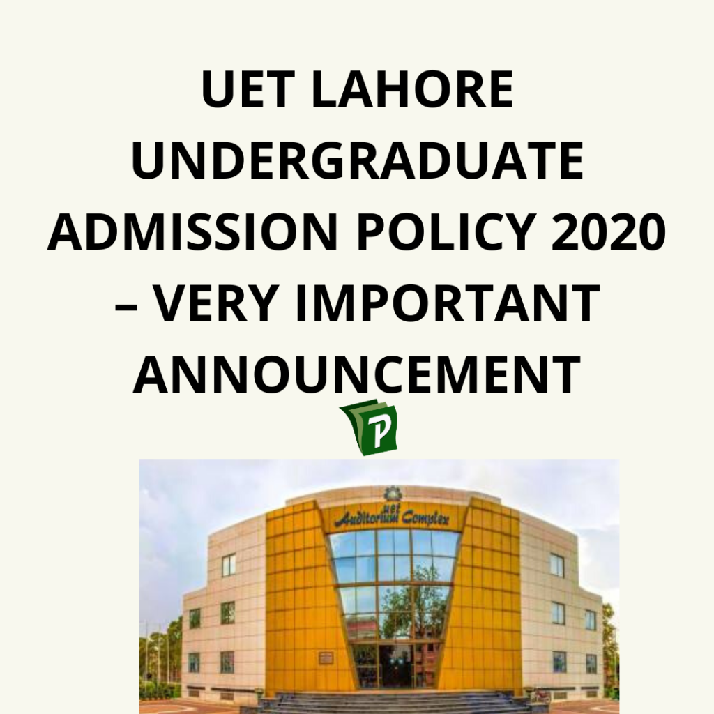 UET Lahore Undergraduate Admission Policy 2020 – Very Important Announcement | PrepareHOW UET Lahore